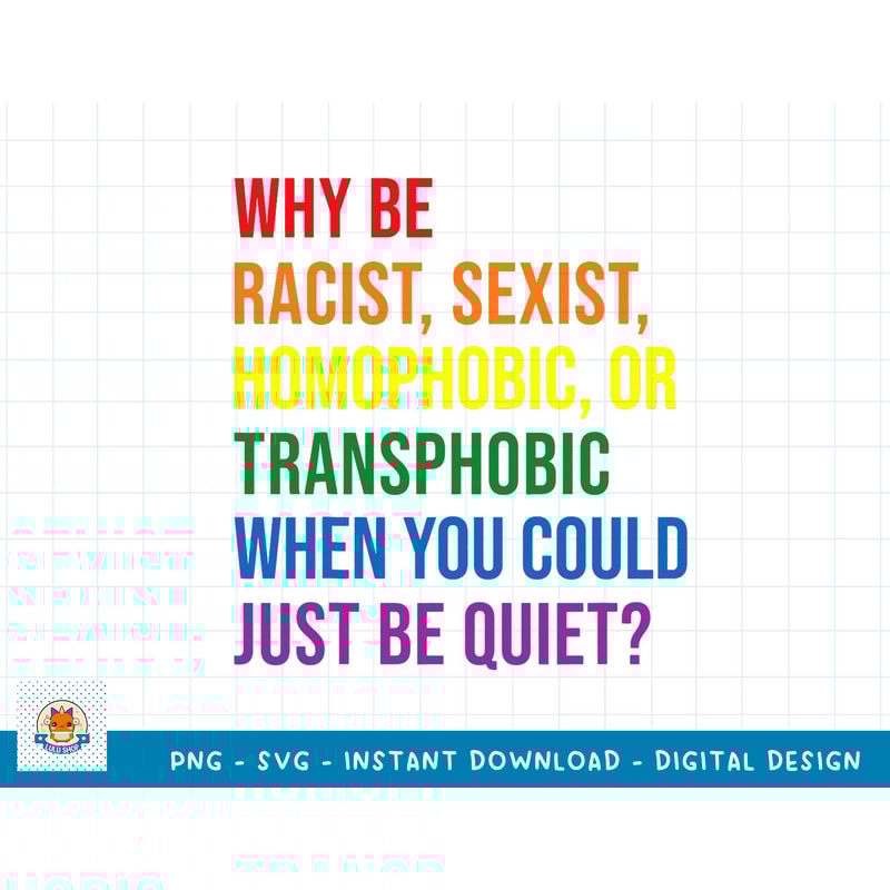 Why be racist sexist homophobic transphobic Juneteenth LGBTQ T-Shirt copy.jpg