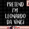 Pretend I m Leonardo Da Vinci Costume Funny Halloween Party png, instant download.jpg