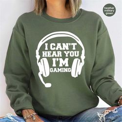 funny crewneck sweatshirt, gamer hoodie, i can't hear you i'm gaming long sleeve shirt, game, gamer gifts, gift for son,