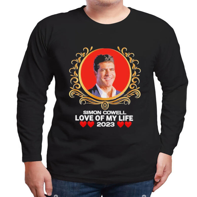 Simon Cowell Love Of My Life 2023 Shirt, Unisex Clothing Shirt For Men Women, Graphic Design, Unisex Shirt