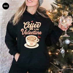 valentines day hoodie, valentine latte sweatshirt, heart coffee is my valentine long sleeve shirt, gift for her, happy v