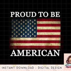 patriotic usa flag - proud to be american 4th of july funny png, instant download, digital print