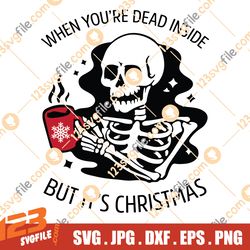 When youre dead inside but its christmas SVG, Skeleton drink coffee christmas SVG, Christmas SVG