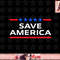Save America Conservative American Patriot July 4th USA png, instant download.jpg