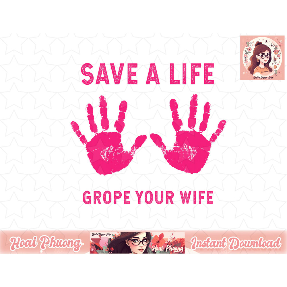 Save Life Grope Your Wife Cool Breast Cancer Awareness Gift png, instant download.jpg