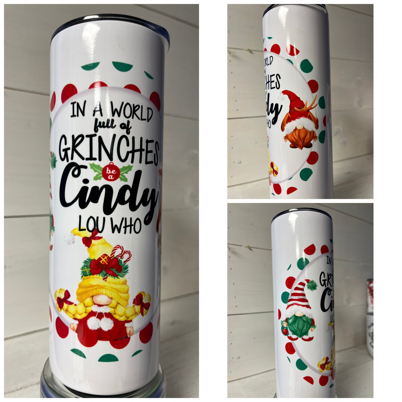 In a World Full of Grinches be a Cindy Lou Who with Gnomes 20 oz Skinny Tumbler.jpg