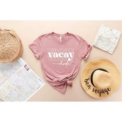 vacay mode shirt, vacation shirt, vacation shirts for women, vacation shirt, summer vacation, vacation tee, vacay mode,
