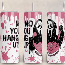 no you hang up tumbler, horror movie 20oz skinny tumbler, horror movie tumbler, horror movie 30oz skinny tumbler