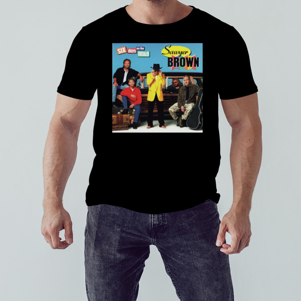 Sawyer Brown Six Days On The Road Shirt, Unisex Clothing Shirt For Men Women, Graphic Design, Unisex Shirt