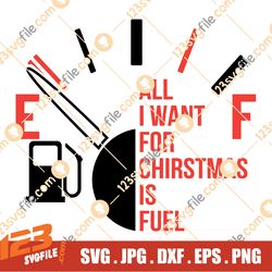 All I Want For Christmas Is Fuel Svg, Christmas Fuel Svg