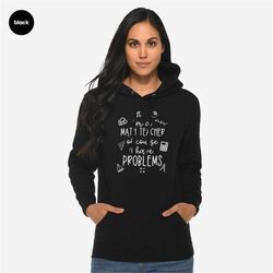 math teacher appreciation hoodie, i am a math teacher of course i have a problems graphic long sleeve, funny cool teache