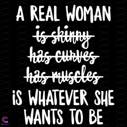 a real woman is whatever she wants to be svg, trending svg, real woman svg, woma