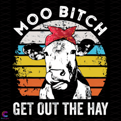 moo bitch get out the way farm cow svg, trending svg, moo bitch svg, farm cow sv