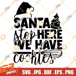Santa stop here we have cookies - Christmas SVG, Christmas cut file, Christmas cut file quotes, Christmas Cut Files for