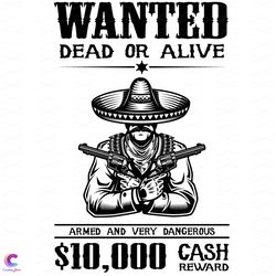 wanted dead or alive armed and very dangerous 10000 cash reward svg, trending sv