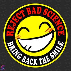 reject bad science svg, trending svg, bringing back svg, the smile svg, funny de