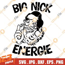 Big Nick Energy SVG PNG Santa Claus Christmas Holiday Funny Xmas SVG Cut Humor Cricut Shirt