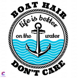 boat hair dont care svg, trending svg, boat svg, boat hair svg, water svg, ancho