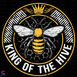 king of the hive svg, trending svg, bee svg, beekeeper svg, honey svg, king svg,