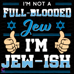 im not a full blooded jew im jewish svg, trending svg, jewish svg, jew svg, bloo