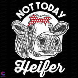 not today heifer svg, trending svg, cow svg, cute cow svg, cow headband svg, gla