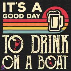 its a good day to drink on a boat svg, trending svg, drink beer svg, beer lover