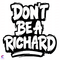 dont be a richard svg, trending svg, richard svg, funny svg, funny boy svg, quot