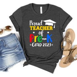 Proud Teacher of Pre-K Grad 2023 Shirt, Proud Teacher, Teacher Appreciation Shirt, Back to School Shirt, Educator Shirt