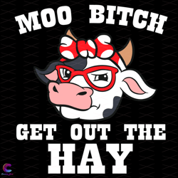 moo bitch get out the hay svg, trending svg, cow svg, cute cow svg, cow bandana
