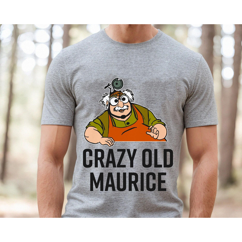 Beauty And The Beast Crazy Old Maurice Dad T-shirt Funny Disney Dad Tee Father's Day Gift Walt Disney World Disneyland Trip Outfits - 3.jpg