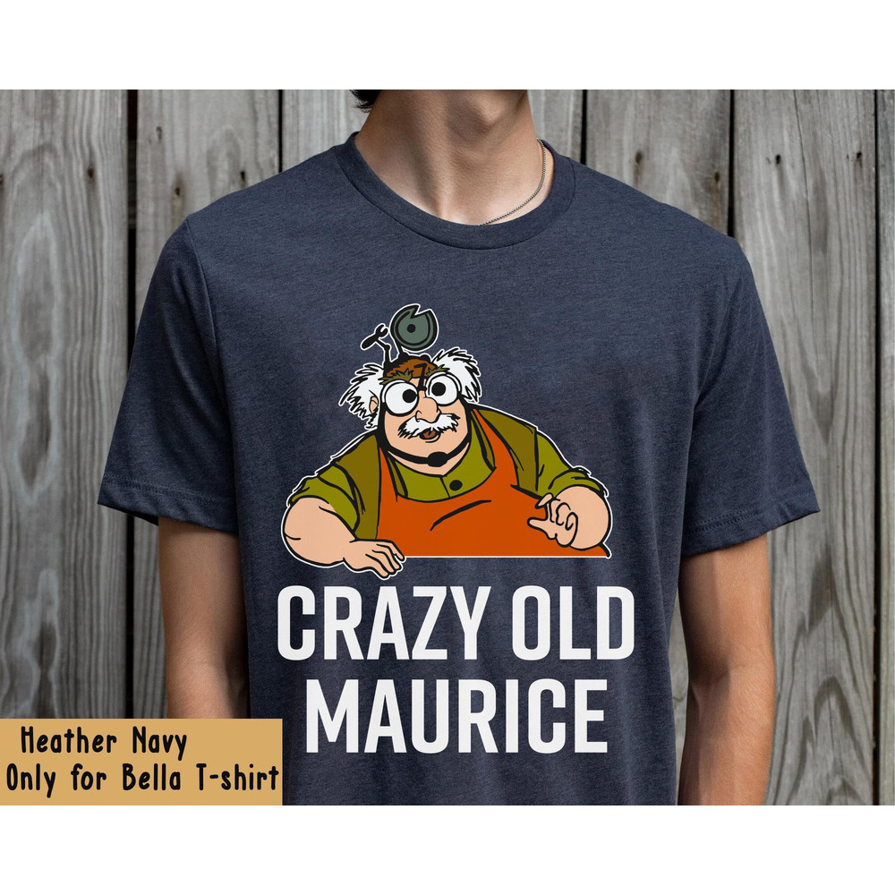 Beauty And The Beast Crazy Old Maurice Dad T-shirt Funny Disney Dad Tee Father's Day Gift Walt Disney World Disneyland Trip Outfits - 4.jpg