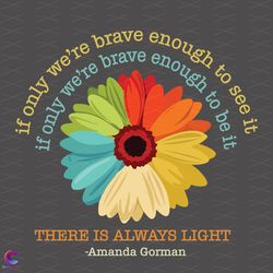 there is always light svg, trending svg, if only were, brave enough svg, to see
