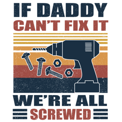 if dad can't fix it, we're all screwed svg, cut file, cricut, commercial use, instant download, father's day, funny dad