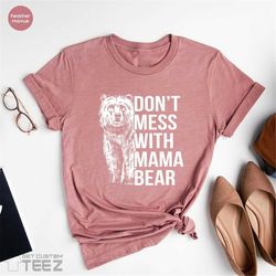 mama t shirt, funny mama bear shirt, mom life shirt, mothers day gift, mom t-shirt, cute mama bear shirt, don't mess wit