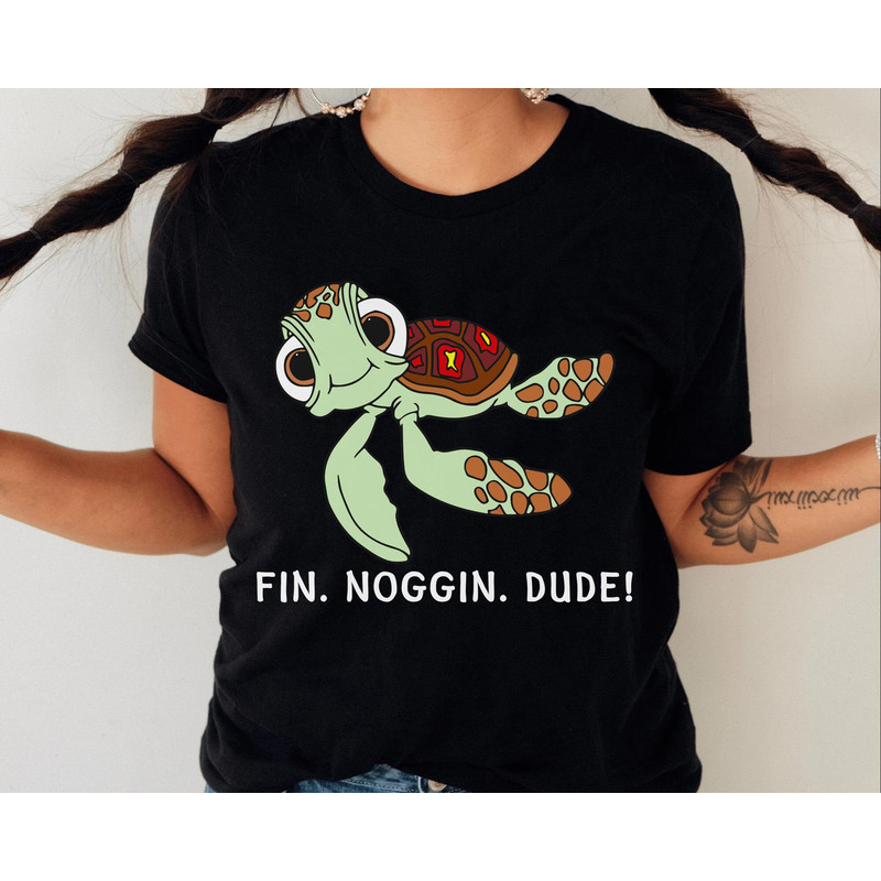 Finding Nemo Squirt Sea Turtle Fin Noggin Dude Shirt Disney Birthday Gift Disneyland Disney World Family Vacation Funny Disney Tee - 4.jpg