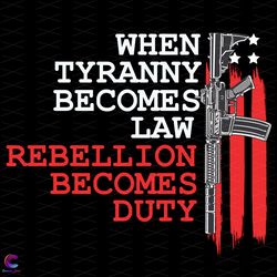 when tyranny becomes law rebellion becomes duty svg, trending svg, tyranny svg,