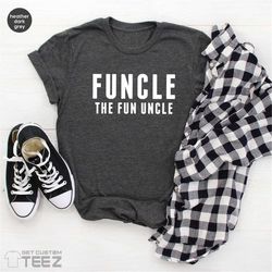 the fun uncle shirt, uncle birthday gift, best uncle ever t-shirt, funny uncle shirt, gift for brother, gift for uncle,