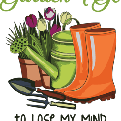 into the garden i go-to lose my mind and find my soul,png,sublimation design,instant download