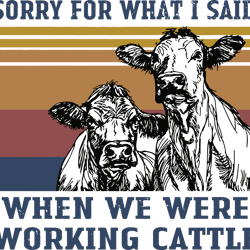 sorry for what i said when we were working cattle vintage svg, svg png dxf eps download files