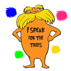 lorax i speak for the trees svg,dr seuss svg cut files,dr seuss lorax svg, lorax svg nice for t shirt