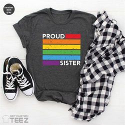 rainbow proud sister shirt,lgbtq shirt,gay pride t-shirt,pride shirt, lgbtq shirt, lgbtq ally shirt, pride shirt women,