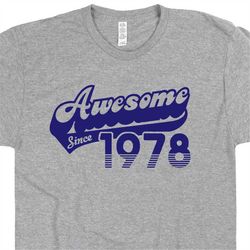 awesome since 1978 t shirt funny 45th birthday tee shirt saying 45th birthday shirt 1978 birthday shirt 45th birthday gi