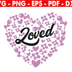 loved svg, love svg, valentine's day gift, wedding svg, valentine's day svg, heart svg, anniversary svg