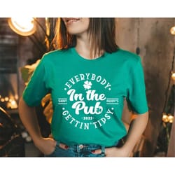 everybody in the pub gettin'tipsy shirt, shenanigans shirt, drinking shirt, irish shirt, lucky shirt, shamrock shenaniga