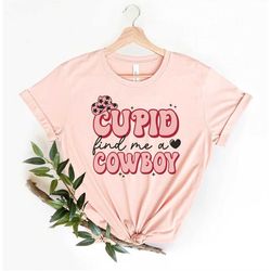 cupid find me a cowboy shirt, cowboy cupid, cowgirl cupid, howdy valentines, western valentine, heart sweatshirt,  valen
