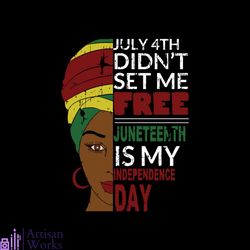 juneteenth is my independence day not july 4th svg cutting file