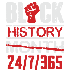 black history month 24/7/365 svg, blm svg, black excellence svg, african american svg, melanin svg, black lives matter s