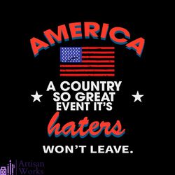 america a country so great even its haters wont leave svg file