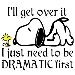 i'll get over it but i have to be dramatic first svg. adult humor svg funny shirt. funny decal. dramatic svg
