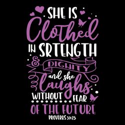 she is clothed in strength and dignity and she laughs without fear of the future- proverbs 31- svg- cut file- silhouette